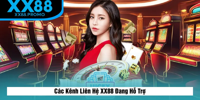 Những Kênh Liên Hệ XX88 Đang Hỗ Trợ Những Kênh Liên Hệ XX88 Đang Hỗ Trợ