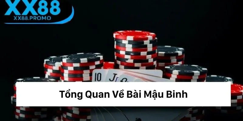 Tổng quan về bài mậu binh Tổng quan về bài mậu binh